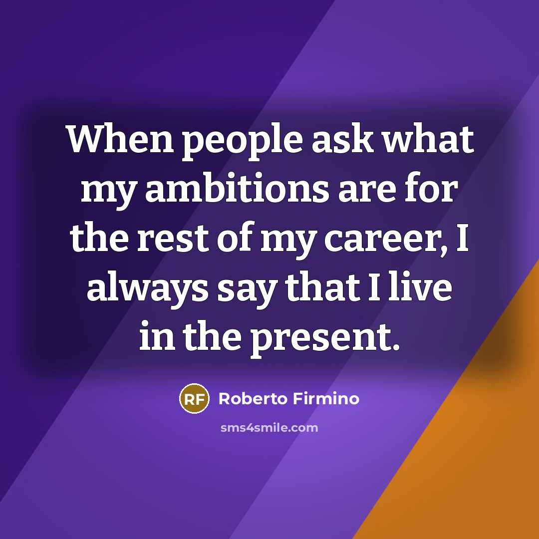 “When people ask what my ambitions are for the rest…” quote by Roberto Firmino