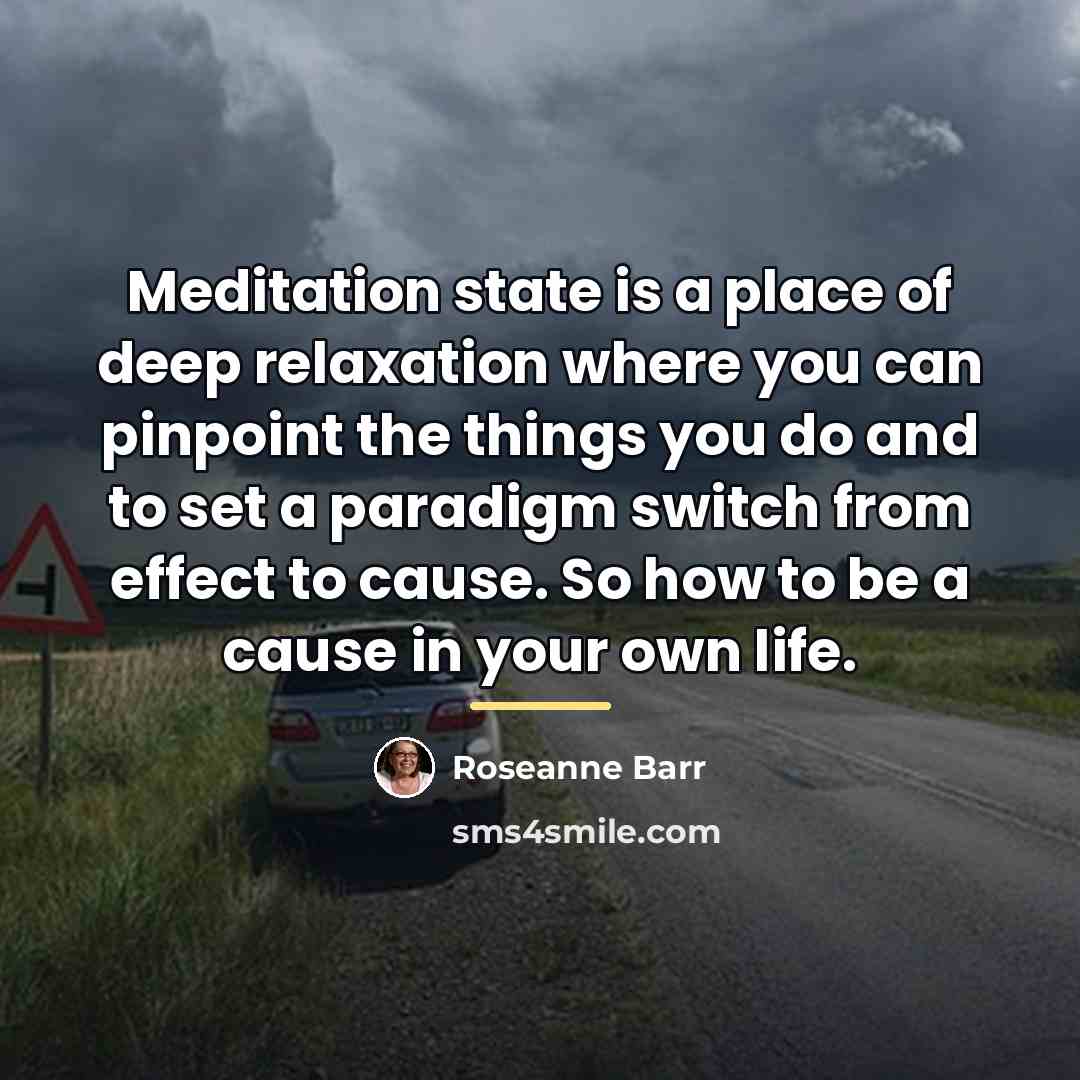“Meditation state is a place of deep relaxation where you…” quote by Roseanne Barr