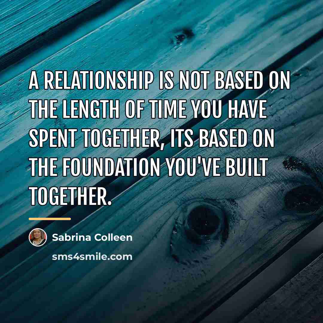 “A relationship is not based on the length of time…” quote by Sabrina Colleen