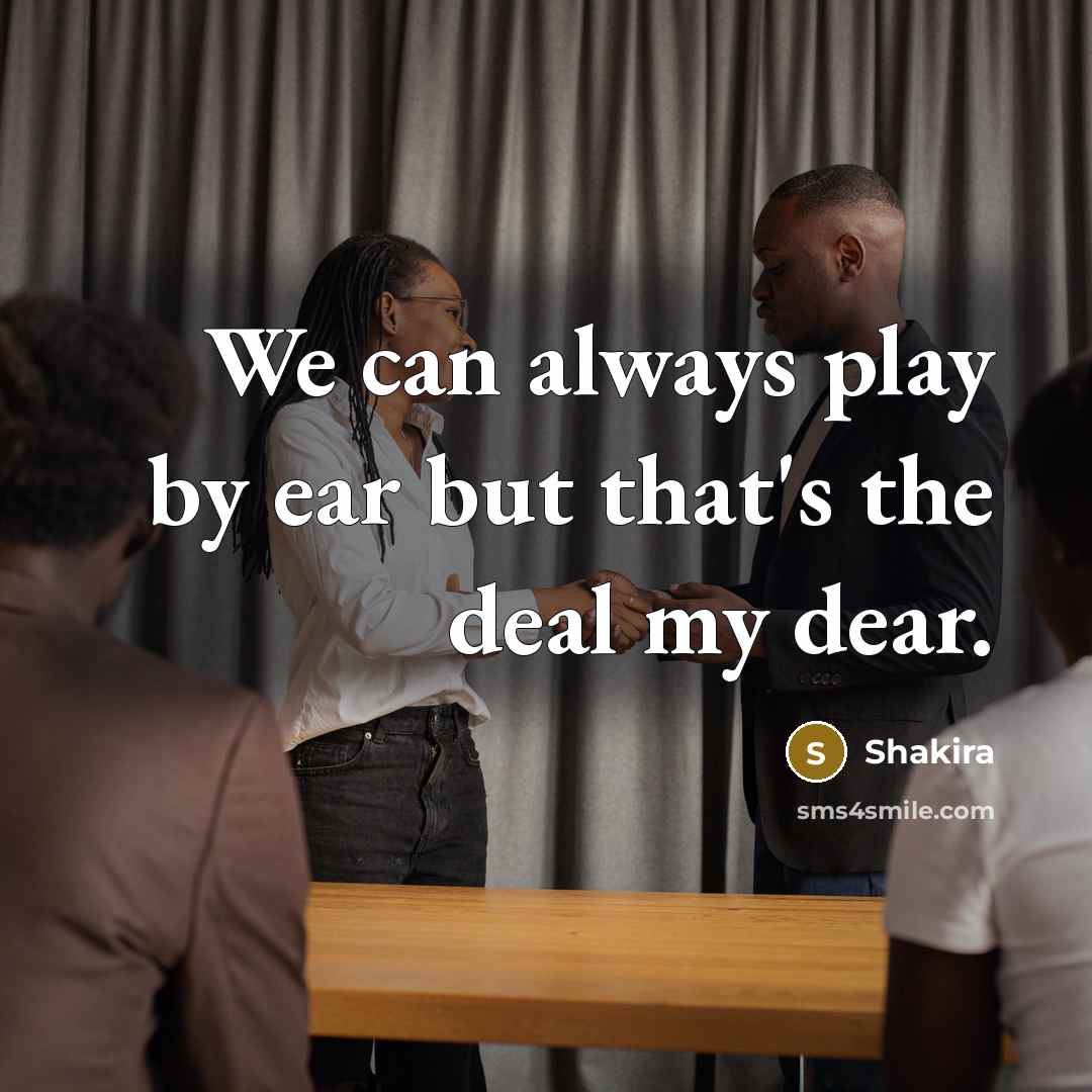 “We can always play by ear but that's the deal…” quote by Shakira