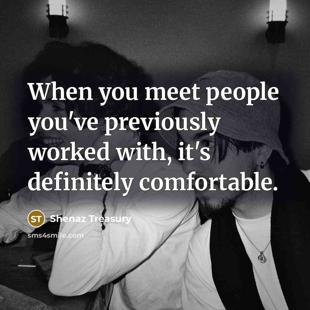 “When you meet people you've previously worked with, it's definitely…” quote by Shenaz Treasury
