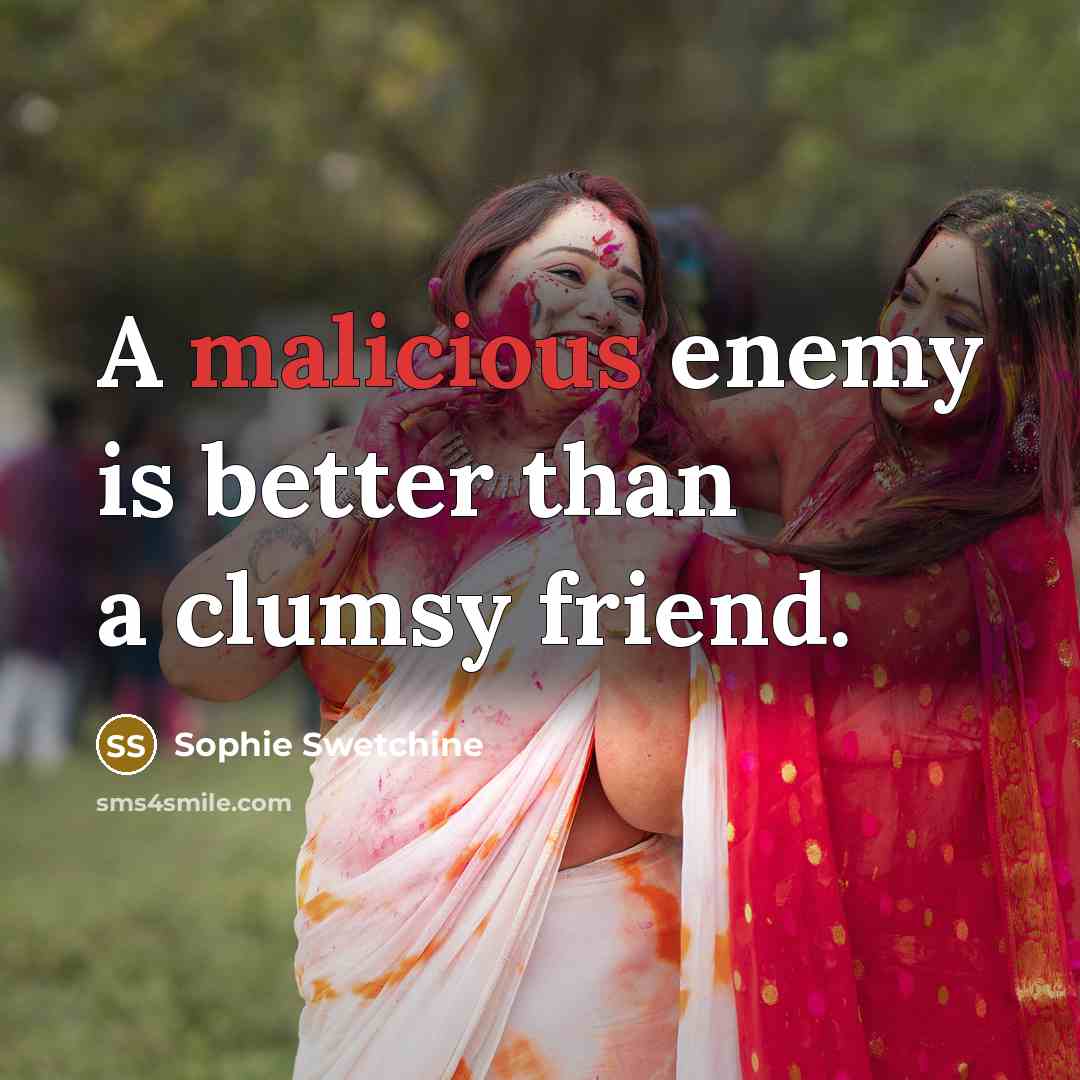 “A malicious enemy is better than a clumsy friend.…” quote by Sophie Swetchine