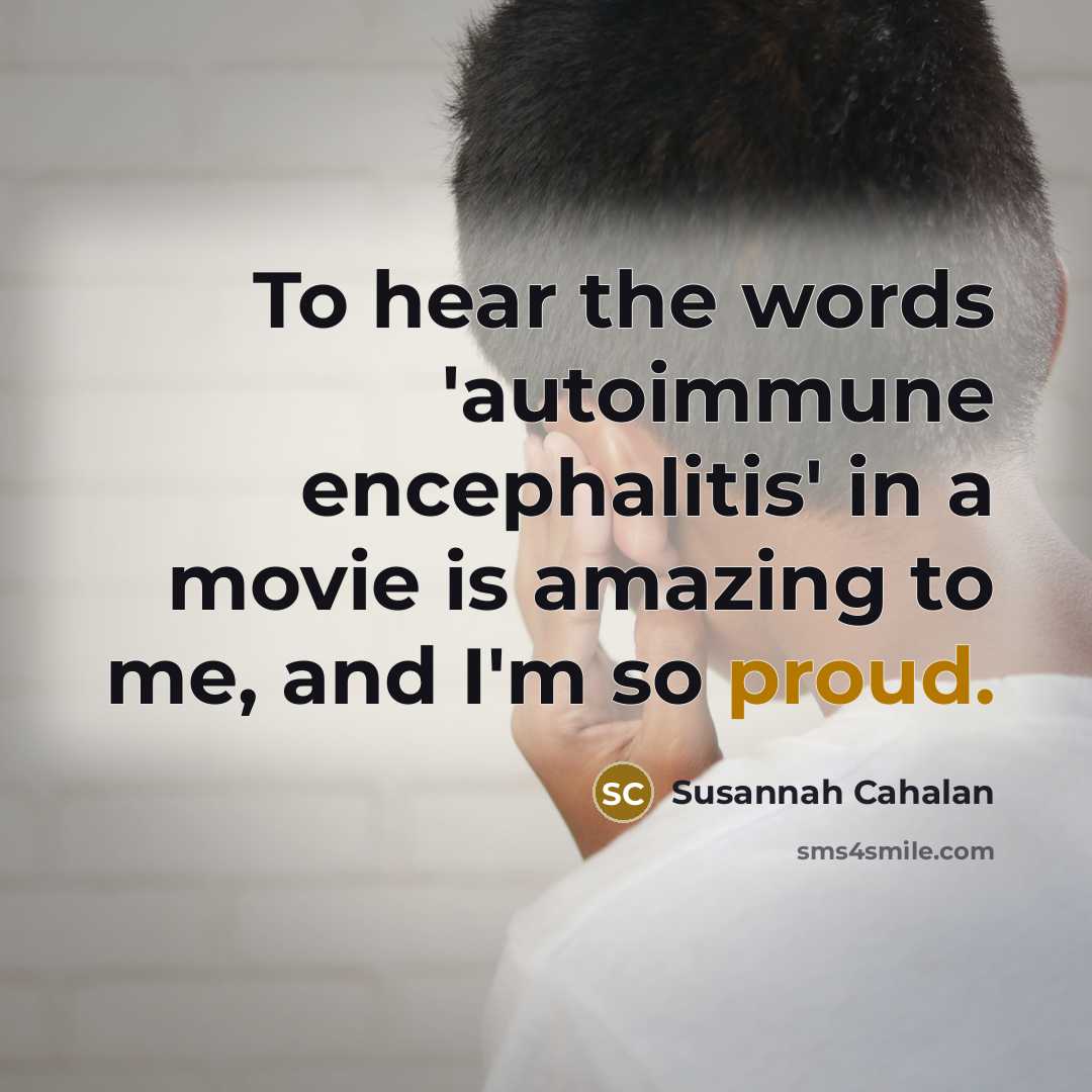 “To hear the words 'autoimmune encephalitis' in a movie is…” quote by Susannah Cahalan