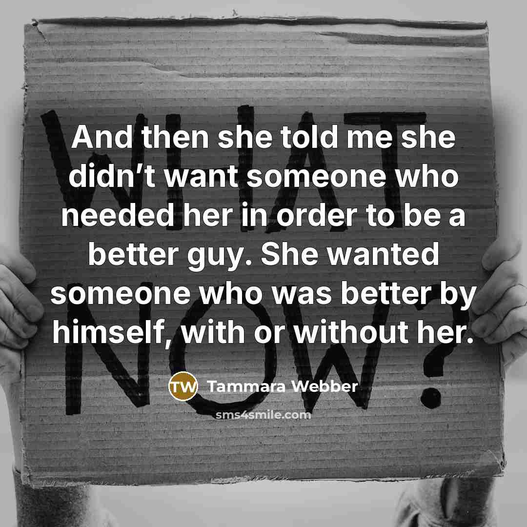 “And then she told me she didn’t want someone who…” quote by Tammara Webber