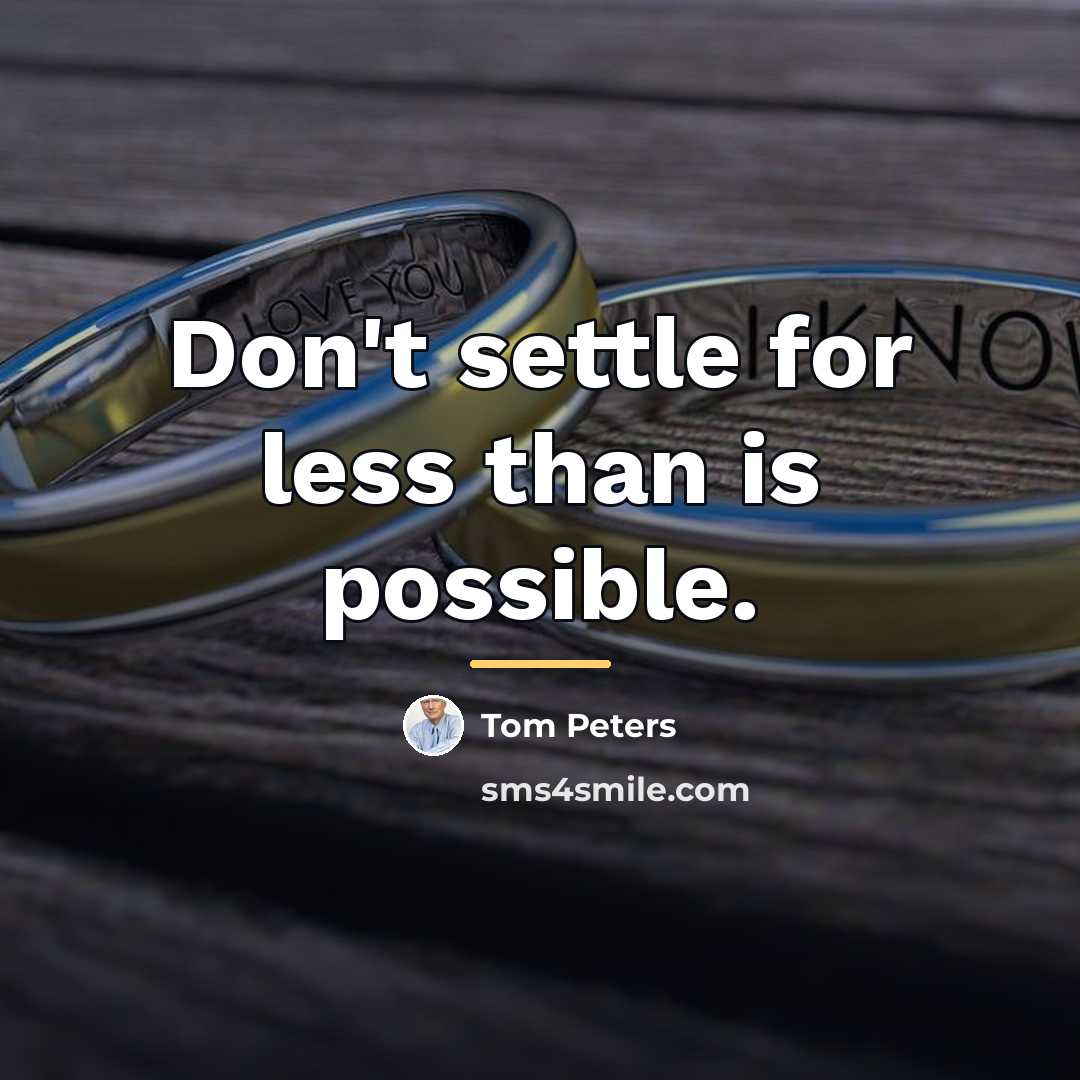 “Don't settle for less than is possible.…” quote by Tom Peters