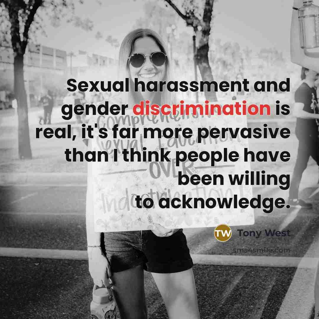 “Sexual harassment and gender discrimination is real, it's far more…” quote by Tony West