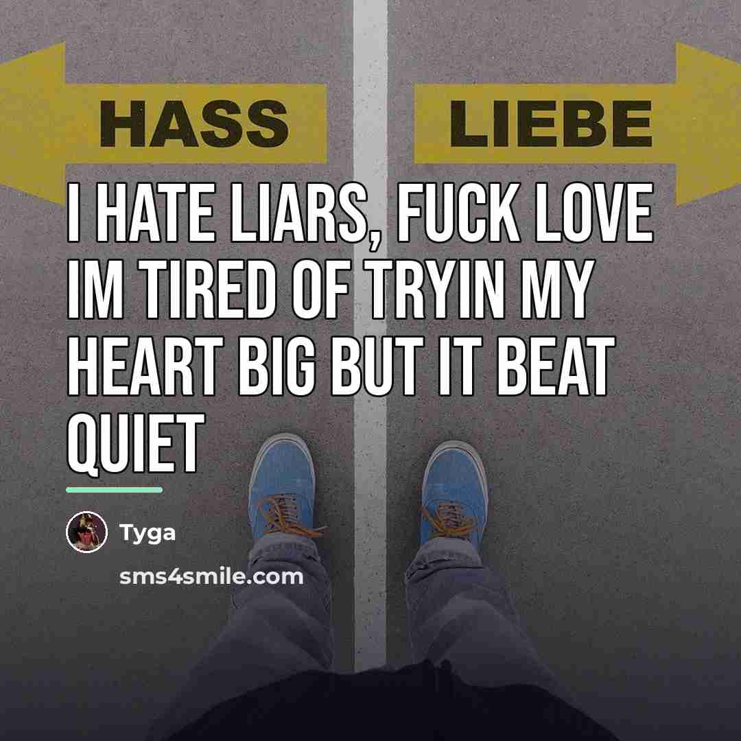 “I hate liars, fuck love Im tired of tryin My…” quote by Tyga