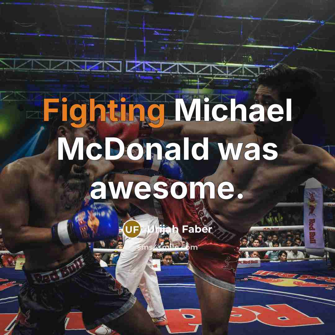 “Fighting Michael McDonald was awesome.…” quote by Urijah Faber