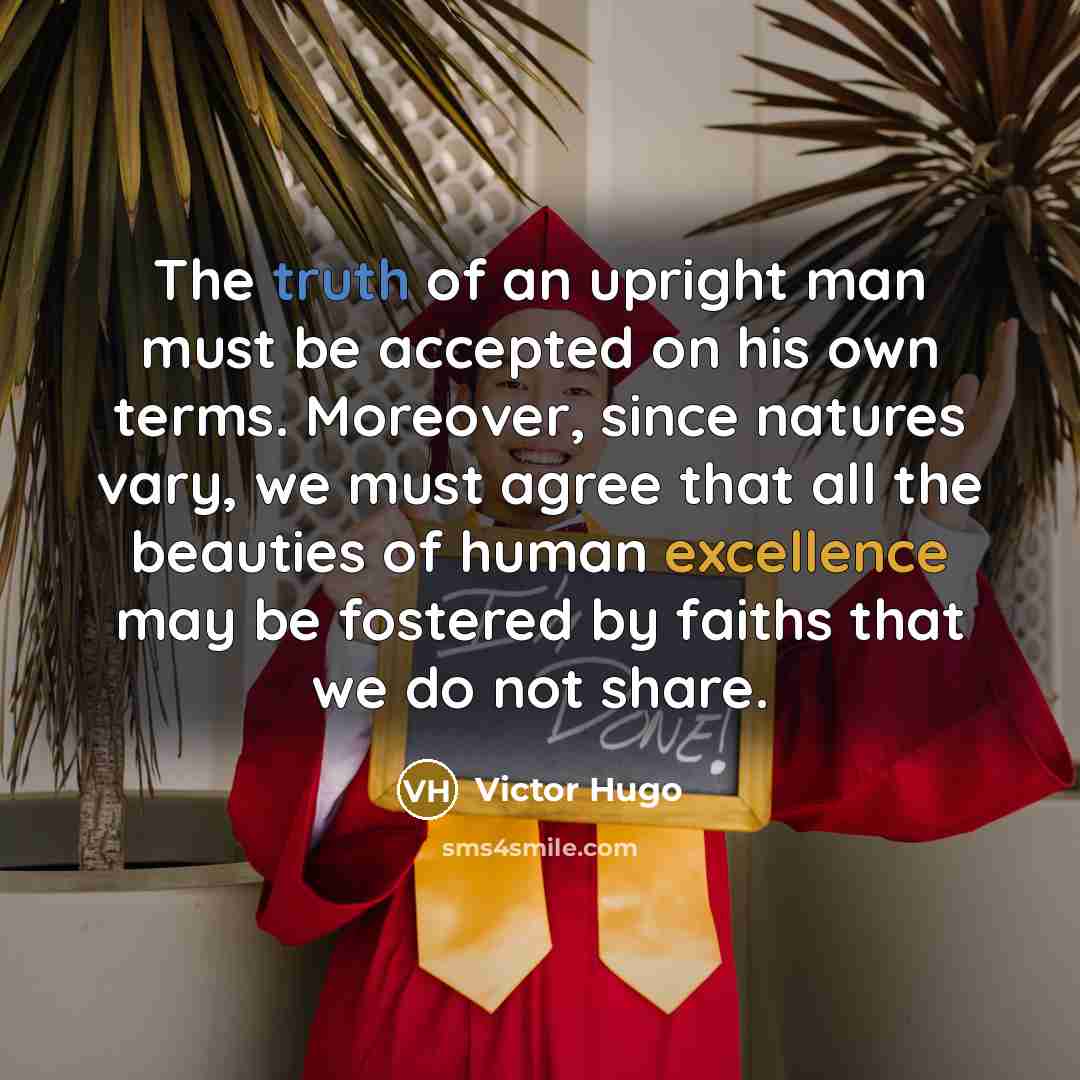 “The truth of an upright man must be accepted on…” quote by Victor Hugo