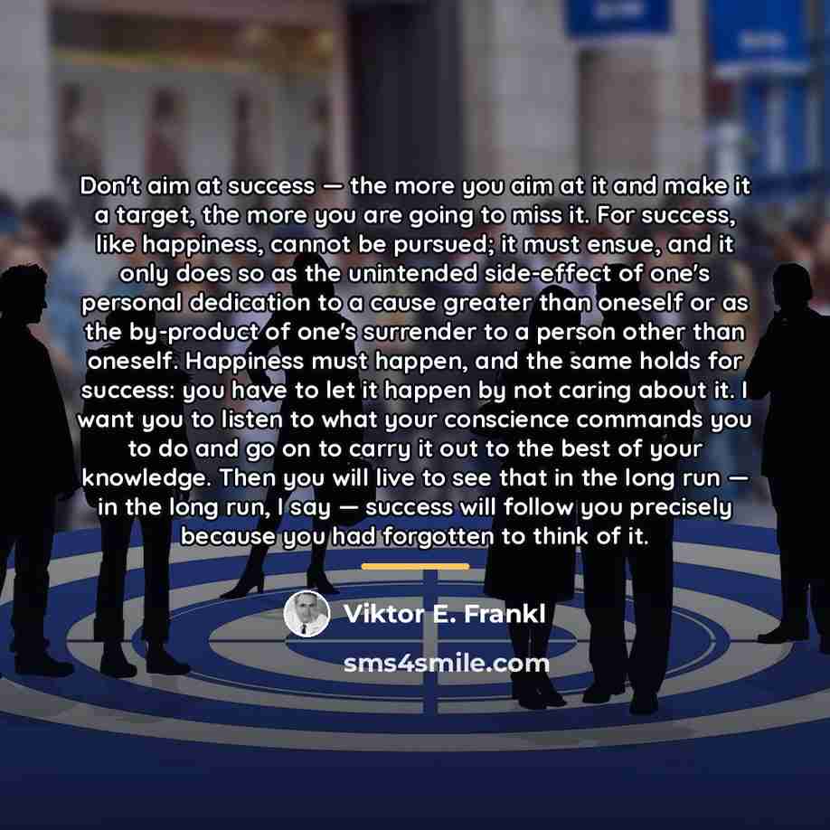 “Don't aim at success — the more you aim at…” quote by Viktor E. Frankl