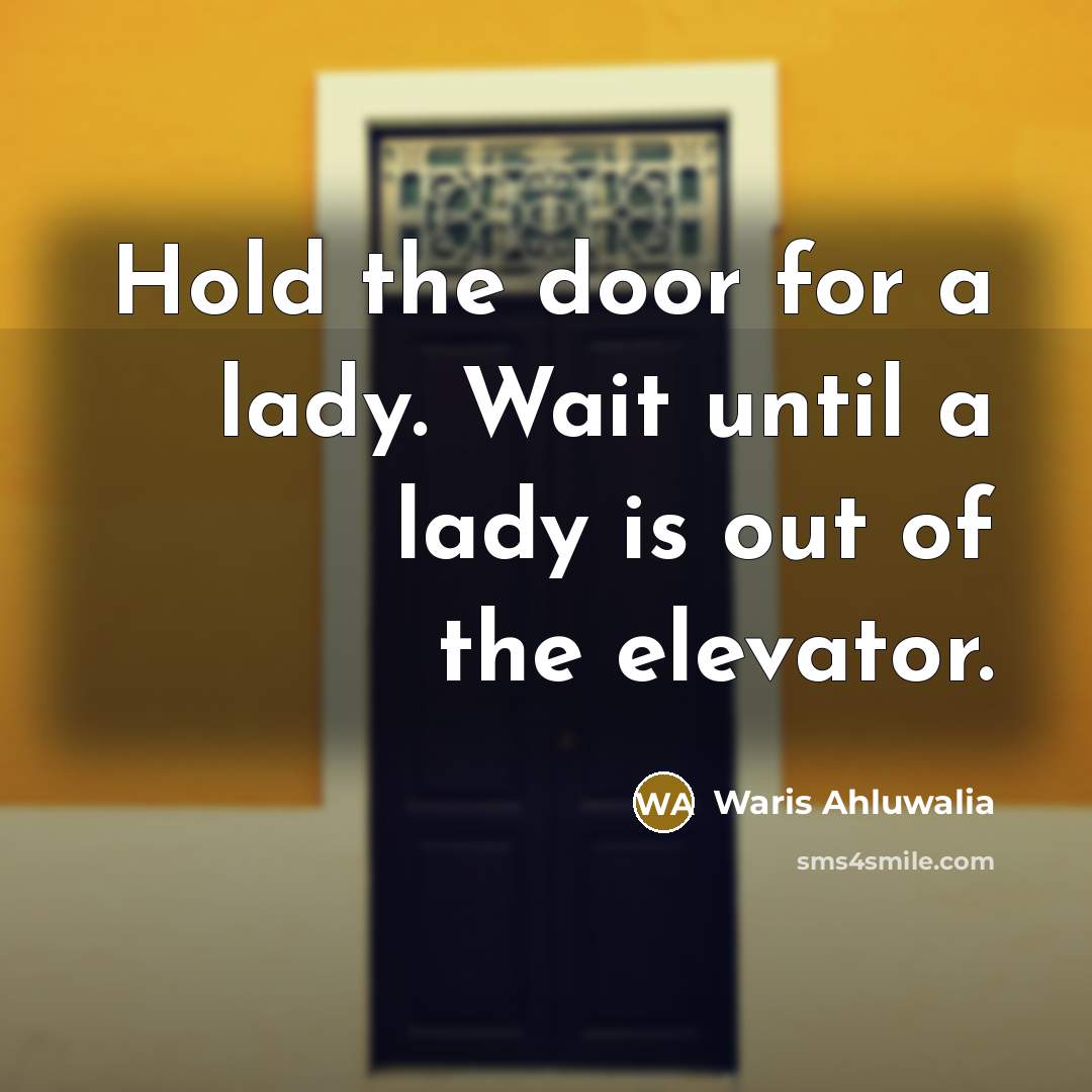 “Hold the door for a lady. Wait until a lady…” quote by Waris Ahluwalia