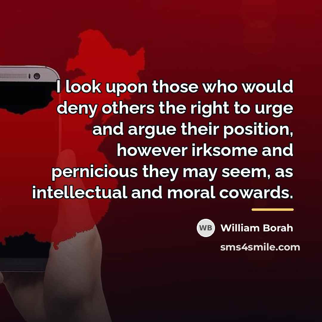 “I look upon those who would deny others the right…” quote by William Borah