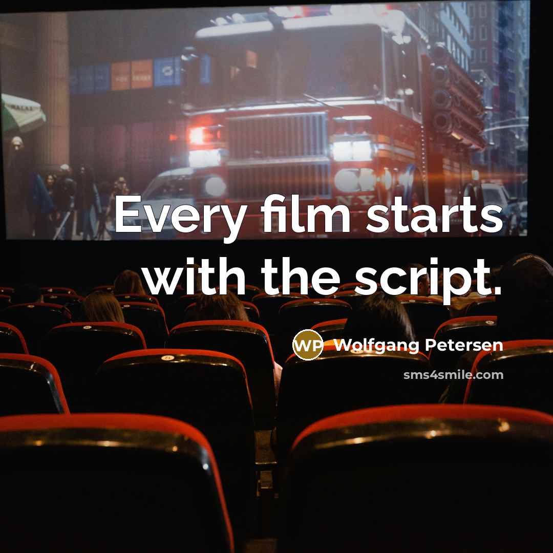 “Every film starts with the script.…” quote by Wolfgang Petersen