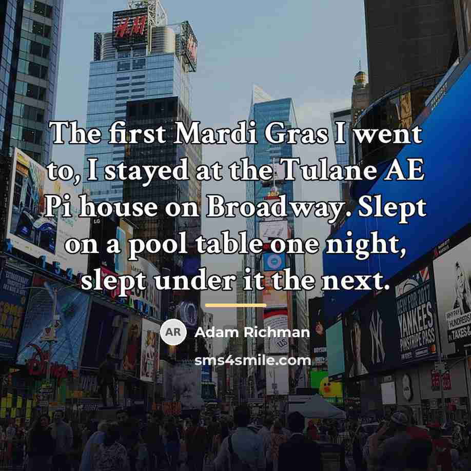 “The first Mardi Gras I went to, I stayed at…” quote by Adam Richman