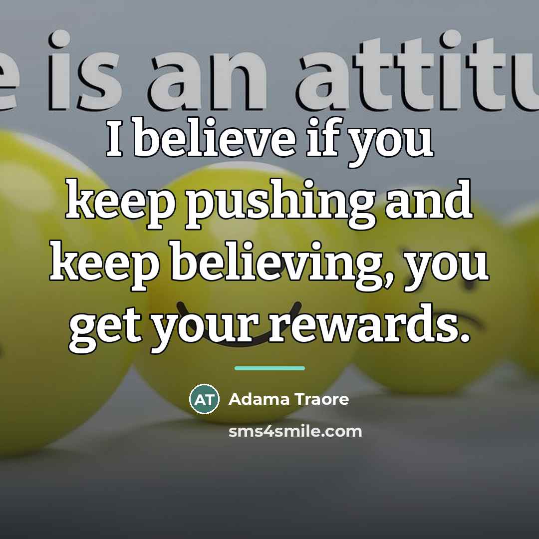 “I believe if you keep pushing and keep believing, you…” quote by Adama Traore