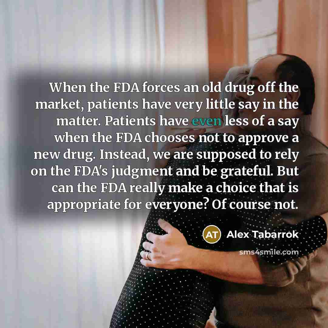 “When the FDA forces an old drug off the market,…” quote by Alex Tabarrok