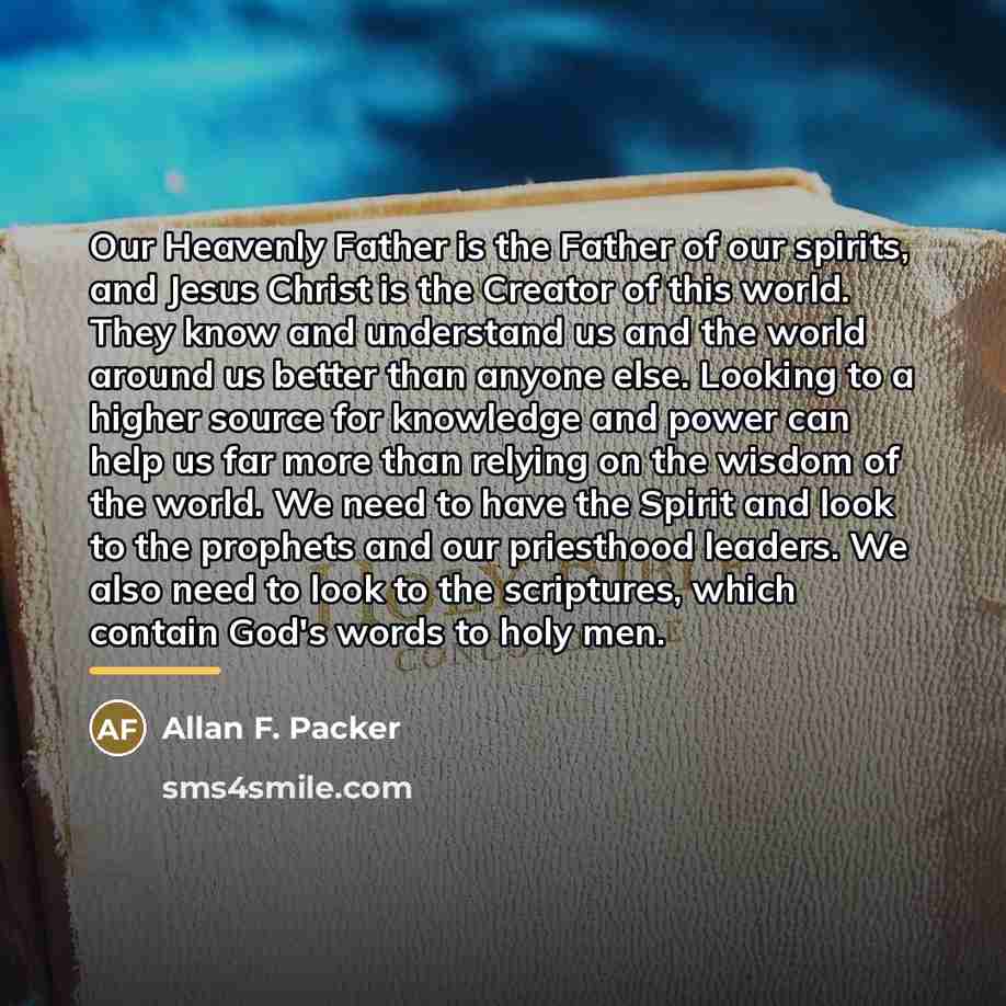 “Our Heavenly Father is the Father of our spirits, and…” quote by Allan F. Packer