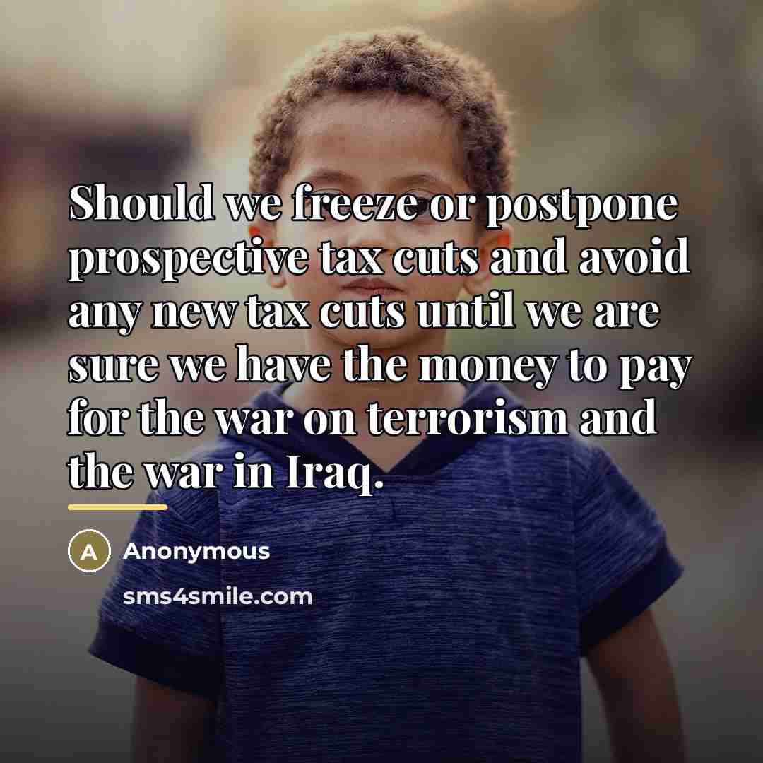“Should we freeze or postpone prospective tax cuts and avoid…” quote by Anonymous