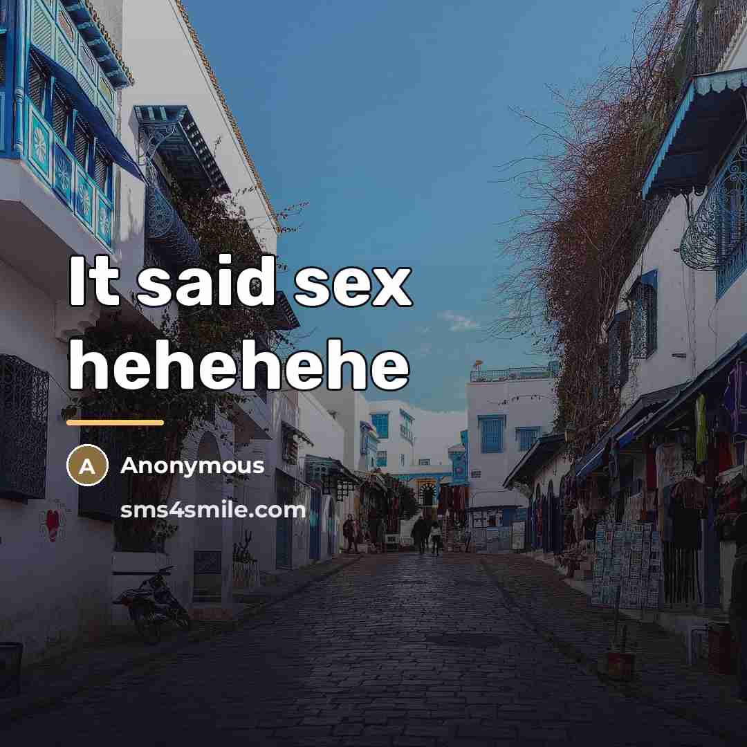 “It said sex hehehehe…” quote by Anonymous