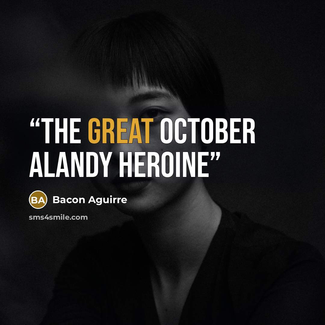 “The great October Alandy heroine” quote by Bacon Aguirre