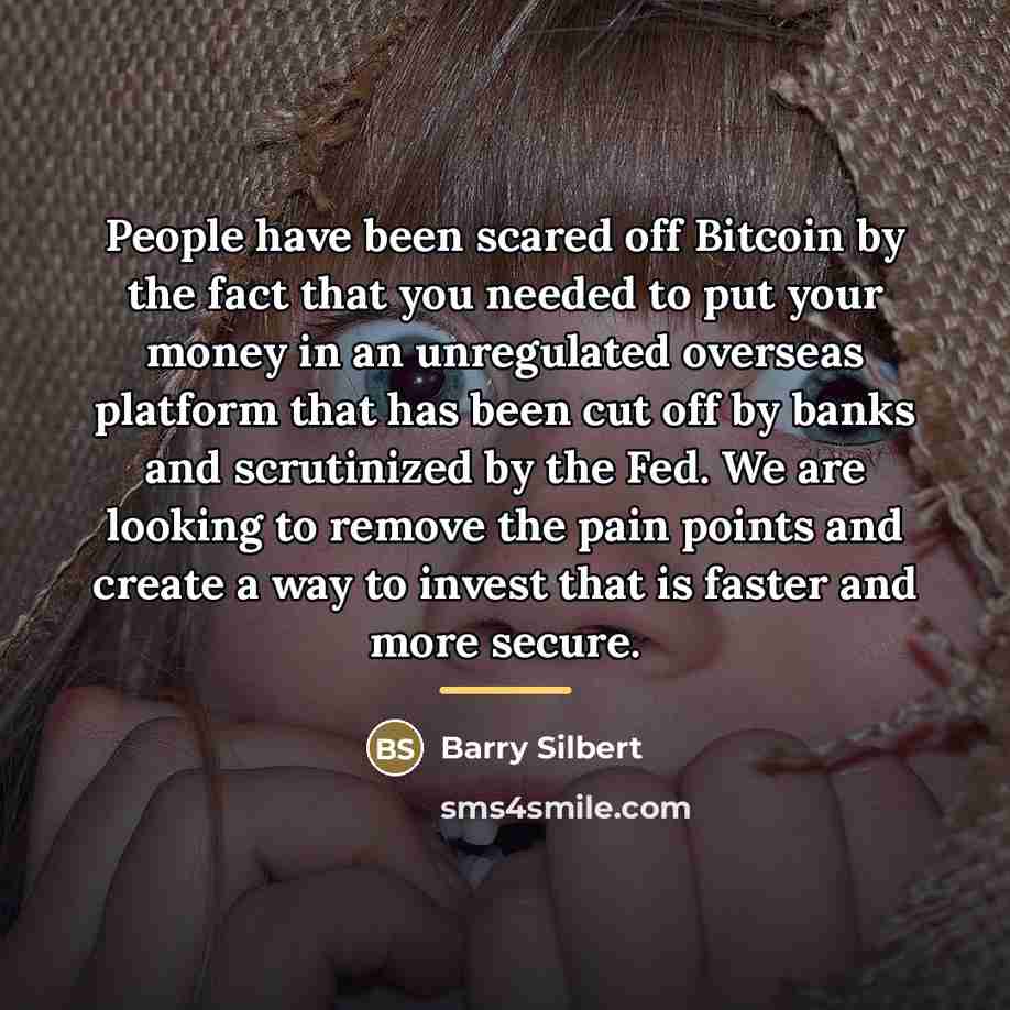“People have been scared off Bitcoin by the fact that…” quote by Barry Silbert