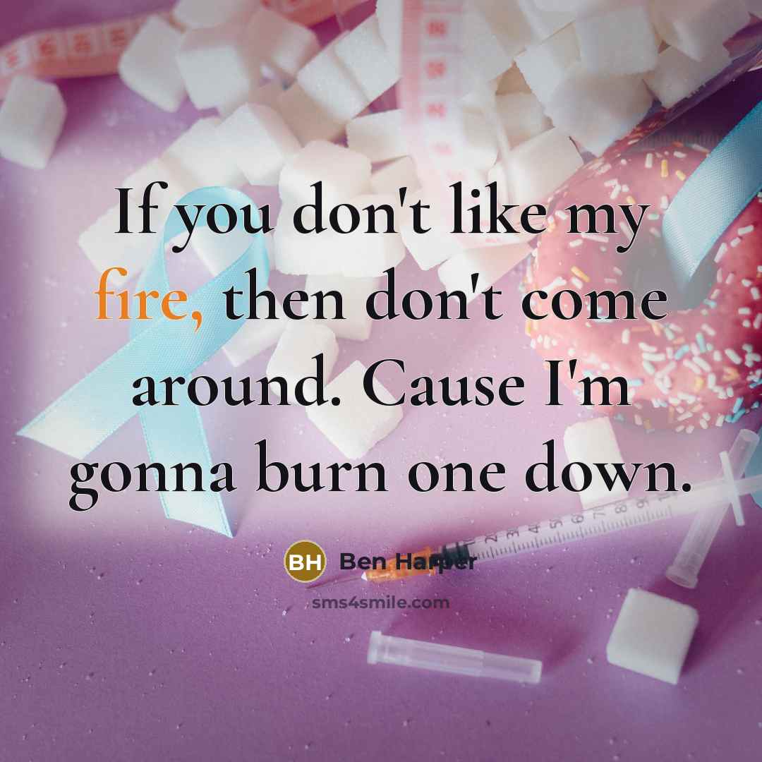 “If you don't like my fire, then don't come around.…” quote by Ben Harper