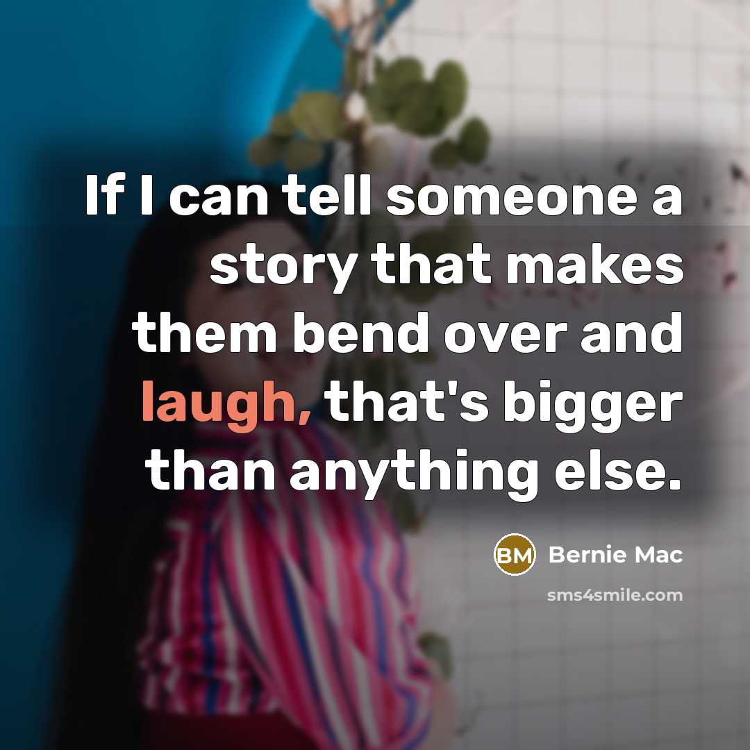 “If I can tell someone a story that makes them…” quote by Bernie Mac
