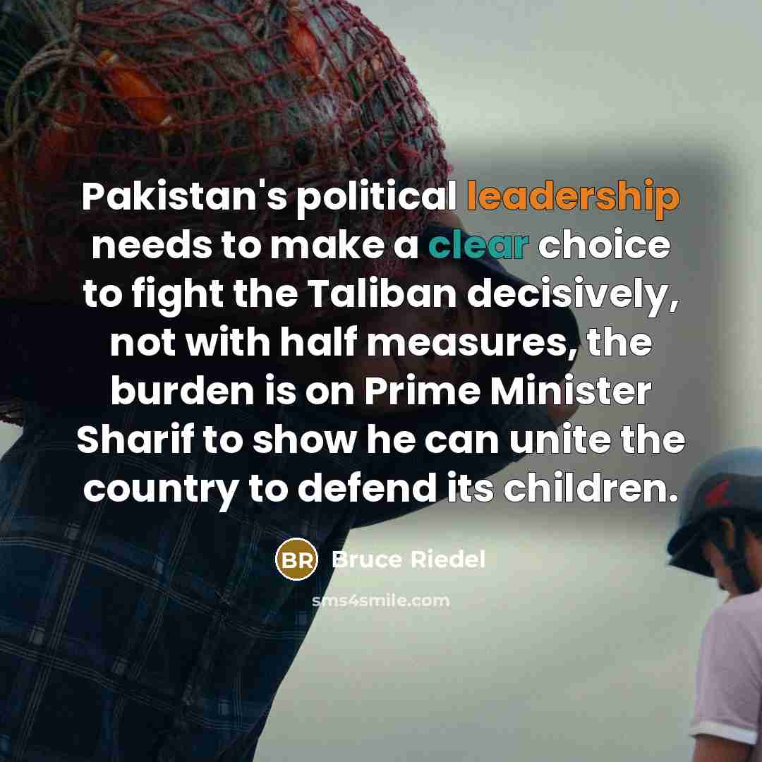 “Pakistan's political leadership needs to make a clear choice to…” quote by Bruce Riedel