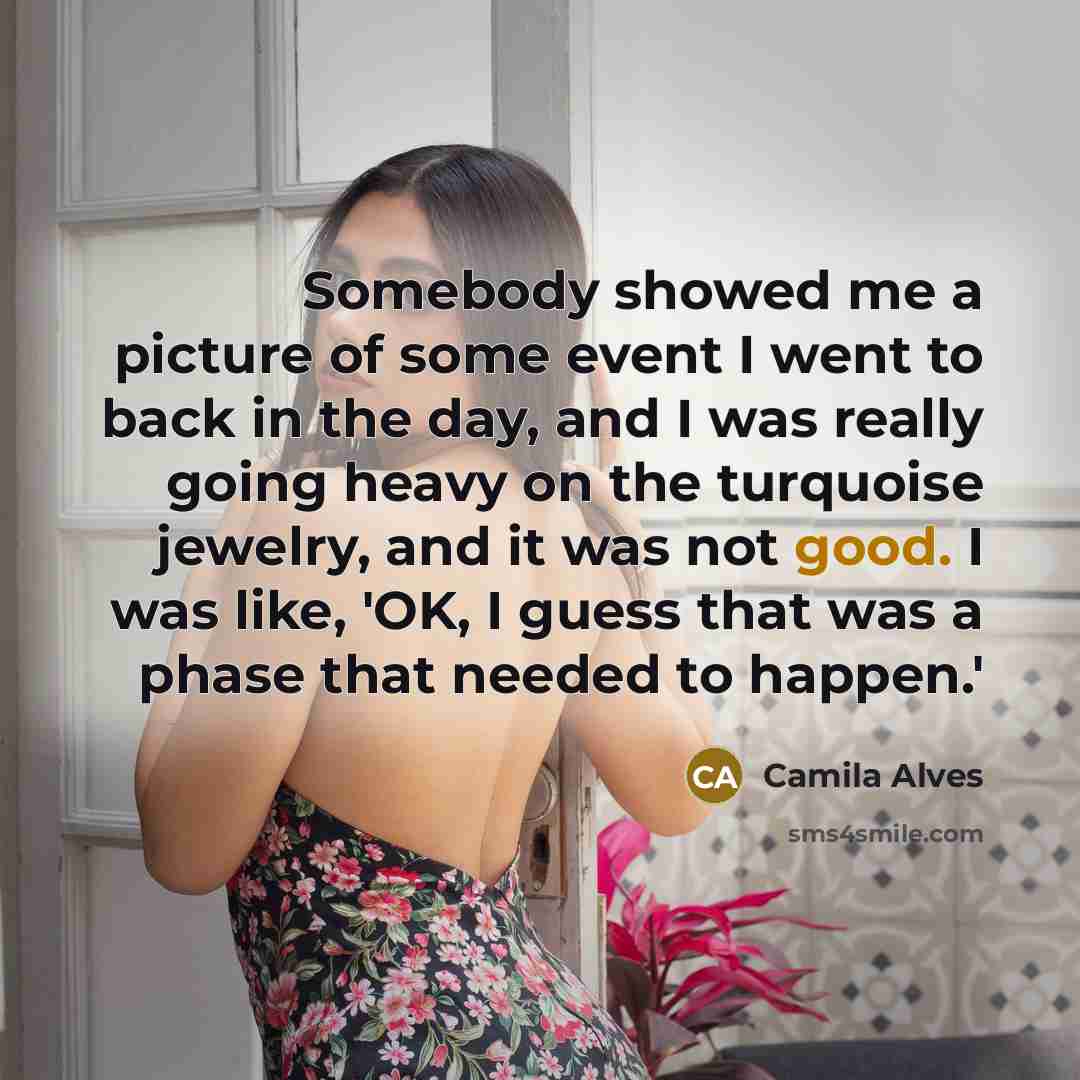 “Somebody showed me a picture of some event I went…” quote by Camila Alves