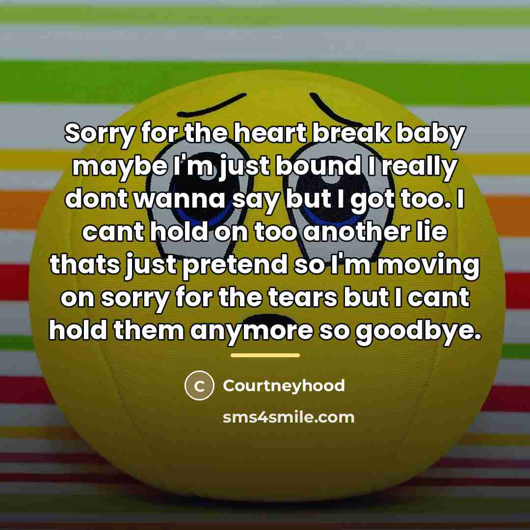 “Sorry for the heart break baby maybe I'm just bound…” quote by Courtneyhood