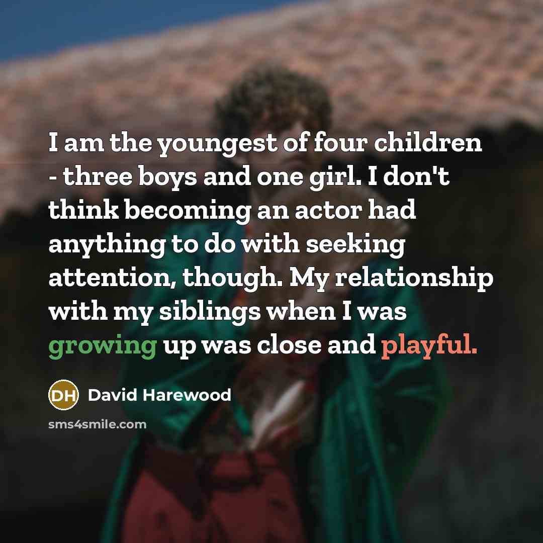 “I am the youngest of four children - three boys…” quote by David Harewood