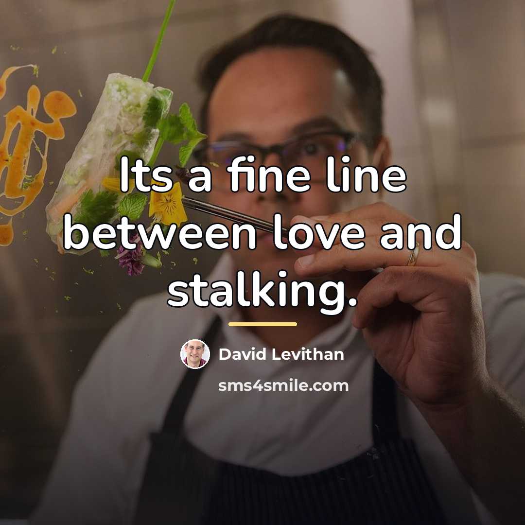 “Its a fine line between love and stalking.…” quote by David Levithan