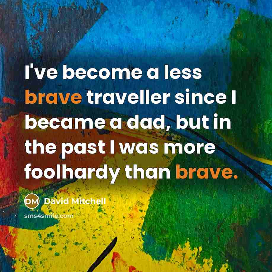 “I've become a less brave traveller since I became a…” quote by David Mitchell