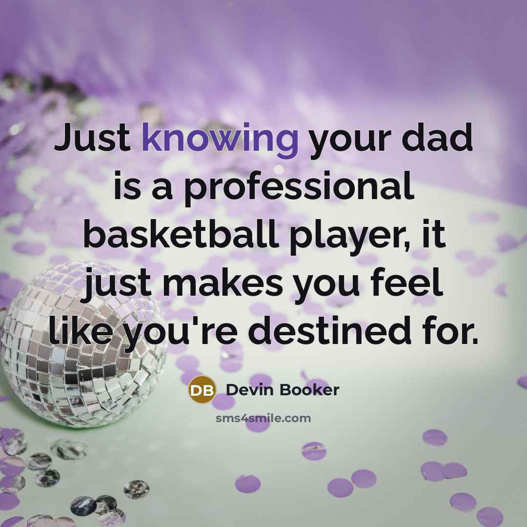 “Just knowing your dad is a professional basketball player, it…” quote by Devin Booker
