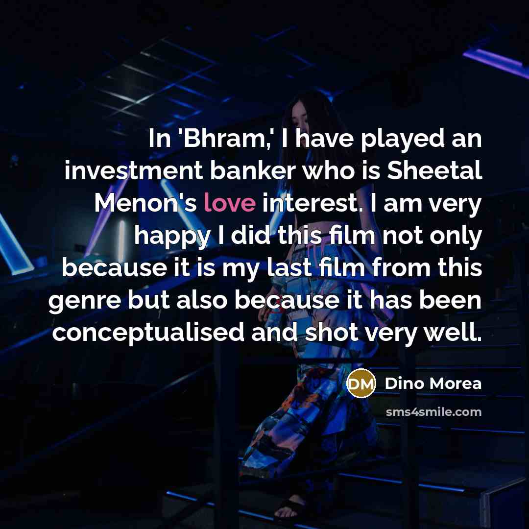 “In 'Bhram,' I have played an investment banker who is…” quote by Dino Morea