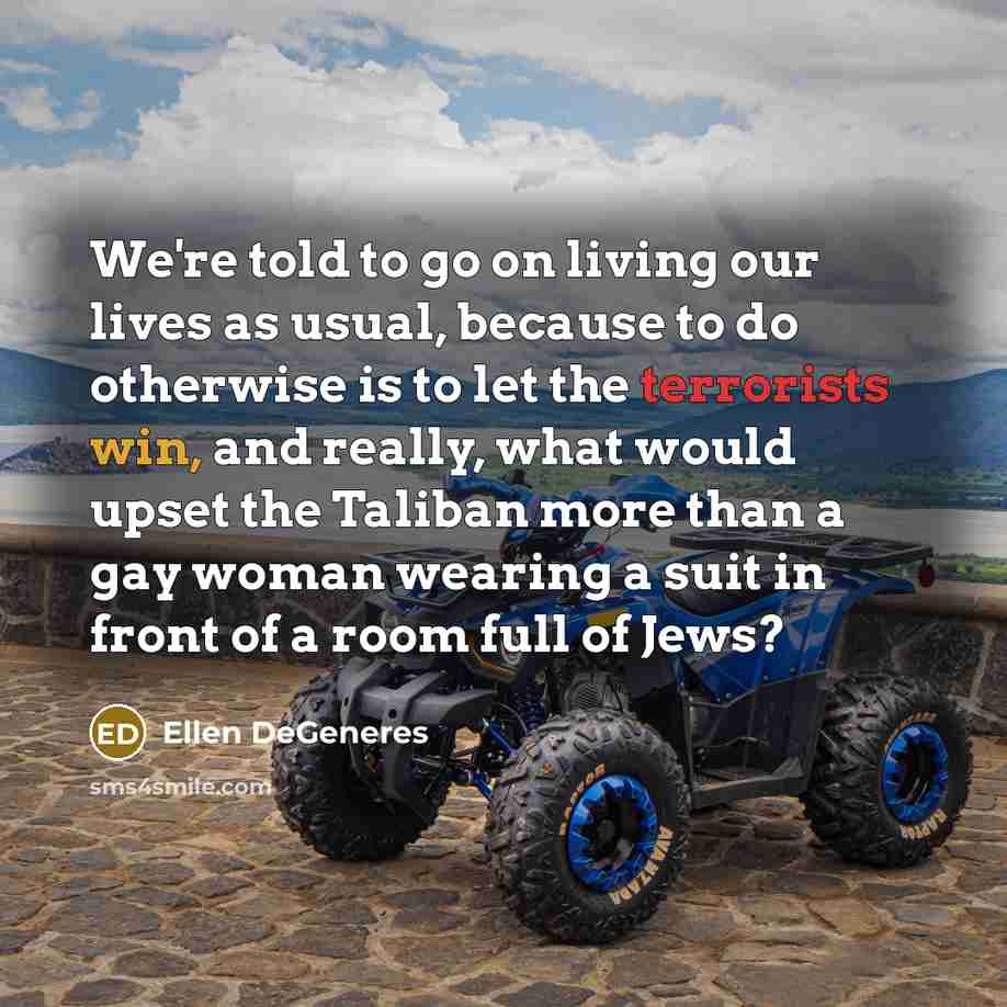 “We're told to go on living our lives as usual,…” quote by Ellen DeGeneres