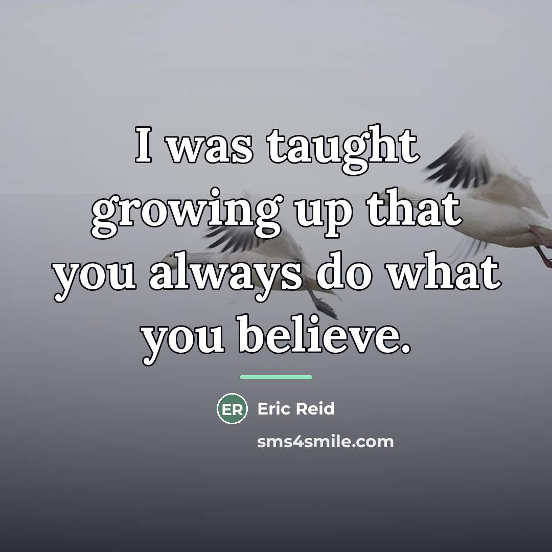 “I was taught growing up that you always do what…” quote by Eric Reid