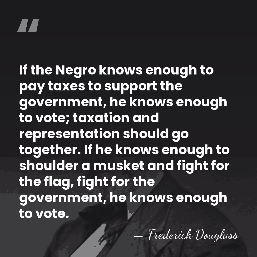 If the Negro knows enough to pay taxes to support the government,&hellip; - Frederick Douglass