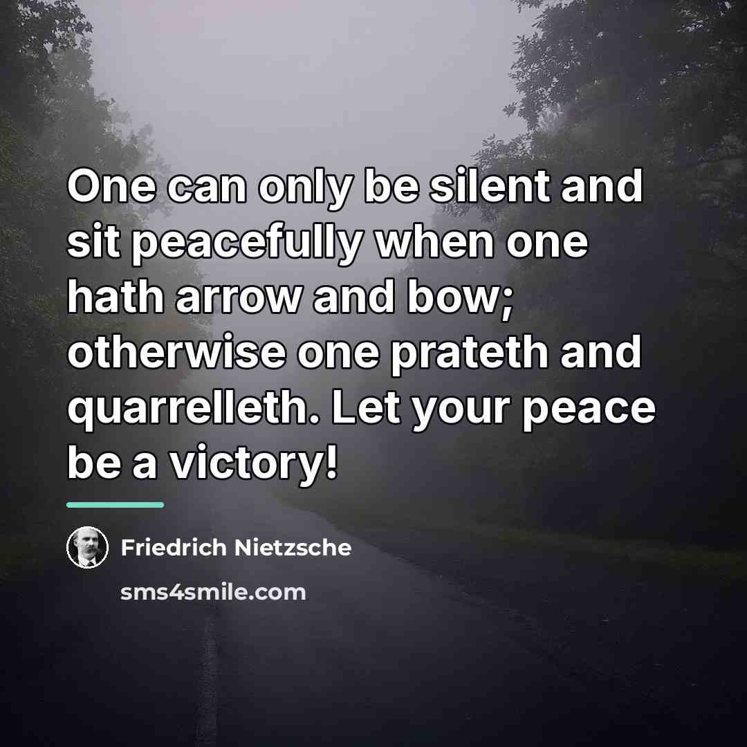 “One can only be silent and sit peacefully when one…” quote by Friedrich Nietzsche