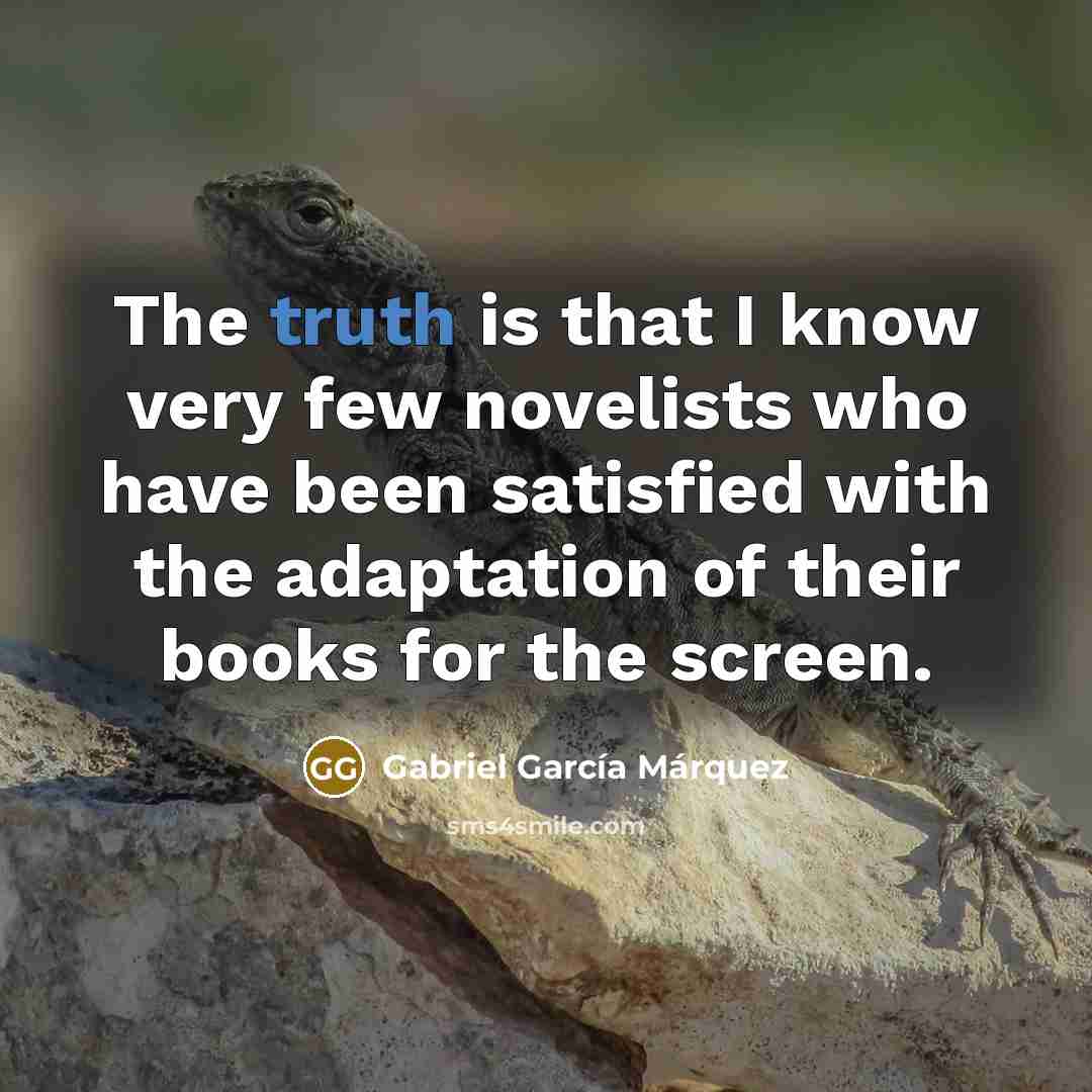 “The truth is that I know very few novelists who…” quote by Gabriel Garcia Marquez