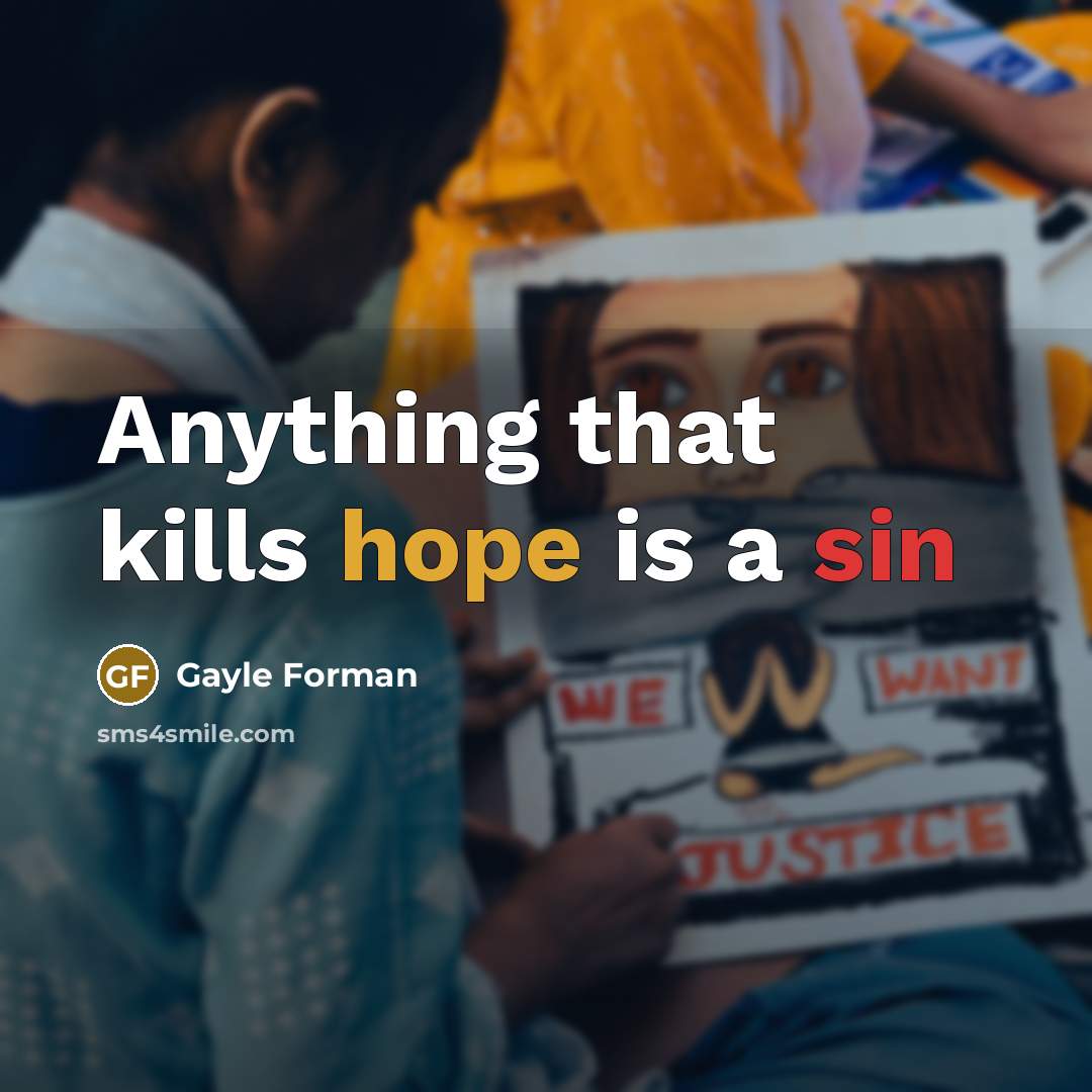 “Anything that kills hope is a sin…” quote by Gayle Forman