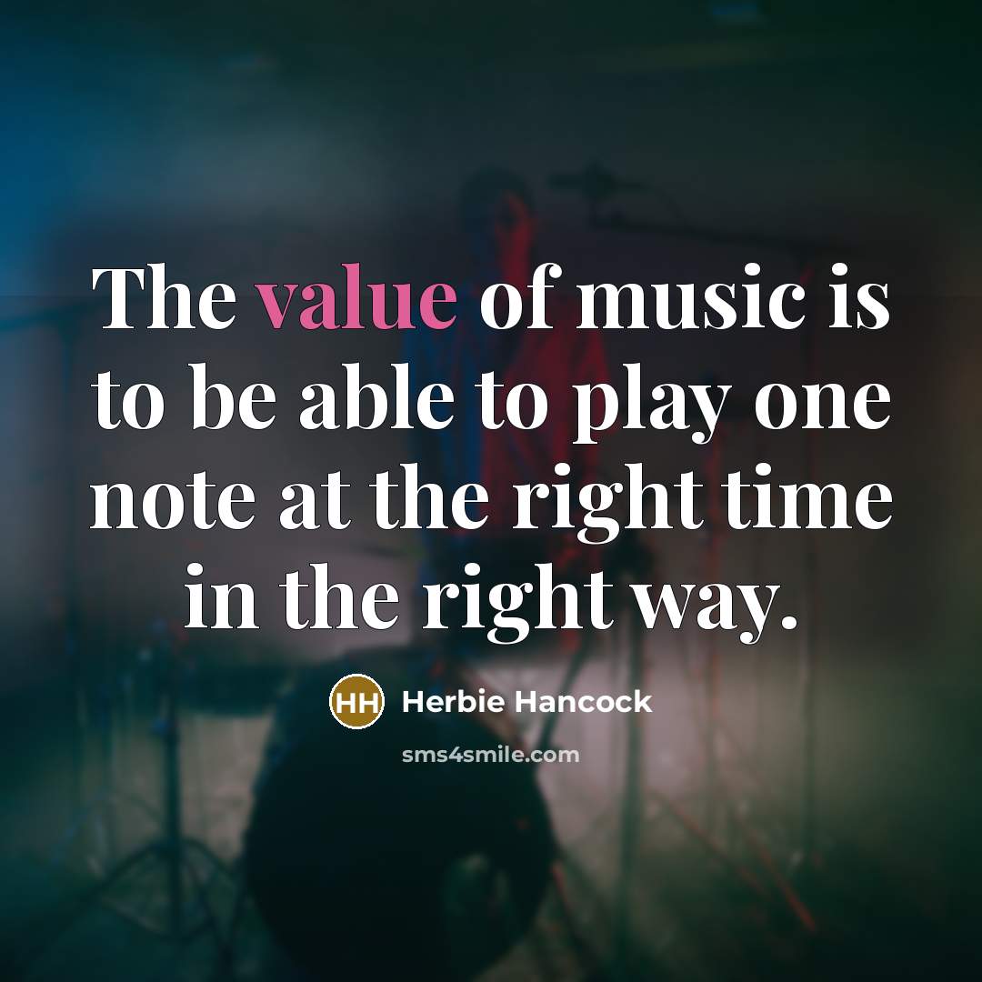 “The value of music is to be able to play…” quote by Herbie Hancock