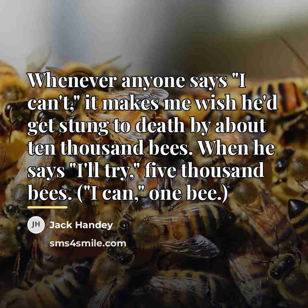 “Whenever anyone says "I can't," it makes me wish he'd…” quote by Jack Handey