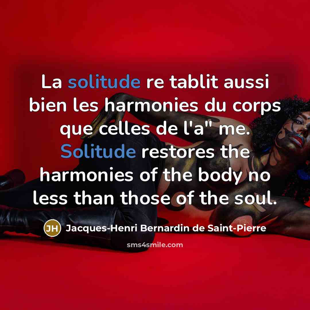 “La solitude re tablit aussi bien les harmonies du corps…” quote by Jacques-Henri Bernardin de Saint-Pierre