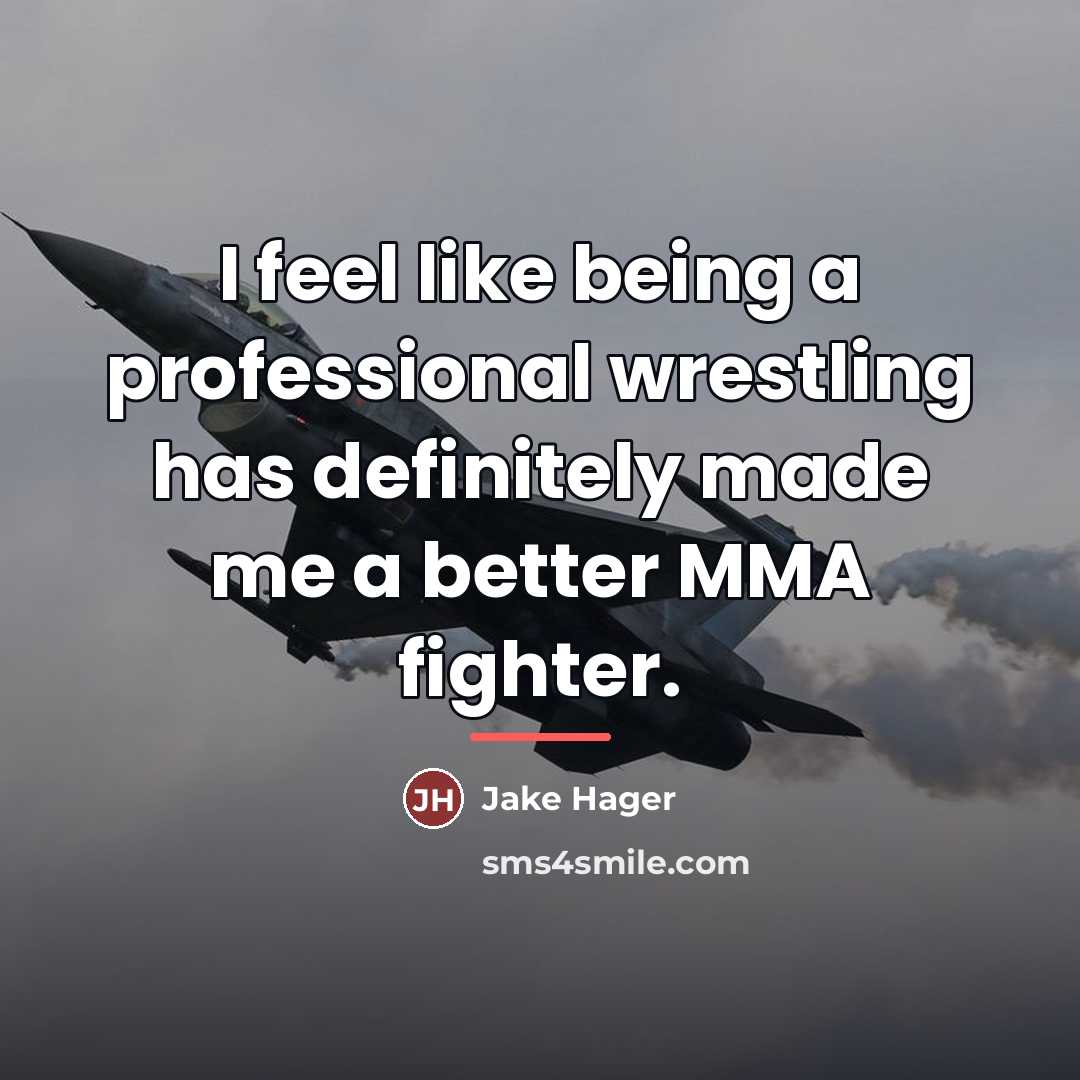 “I feel like being a professional wrestling has definitely made…” quote by Jake Hager