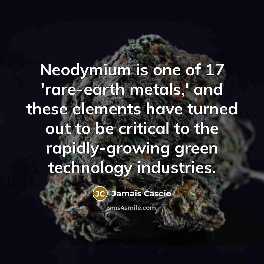 “Neodymium is one of 17 'rare-earth metals,' and these elements…” quote by Jamais Cascio