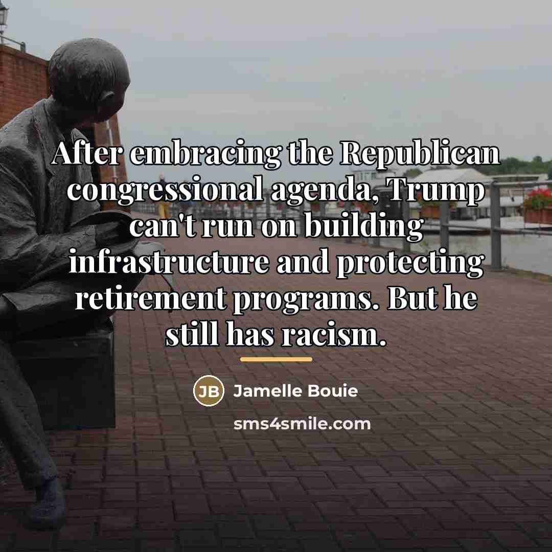 “After embracing the Republican congressional agenda, Trump can't run on…” quote by Jamelle Bouie