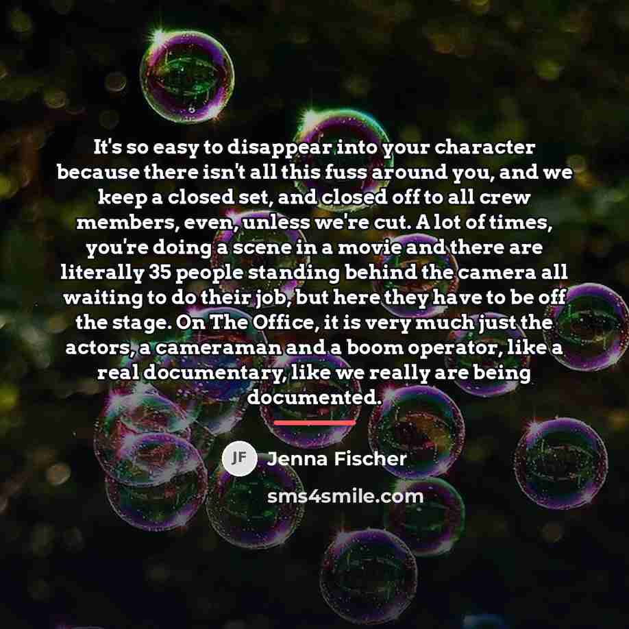 “It's so easy to disappear into your character because there…” quote by Jenna Fischer