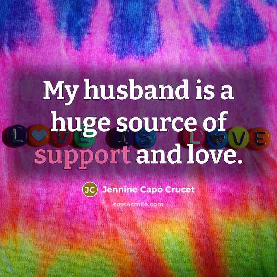 “My husband is a huge source of support and love.…” quote by Jennine Capó Crucet