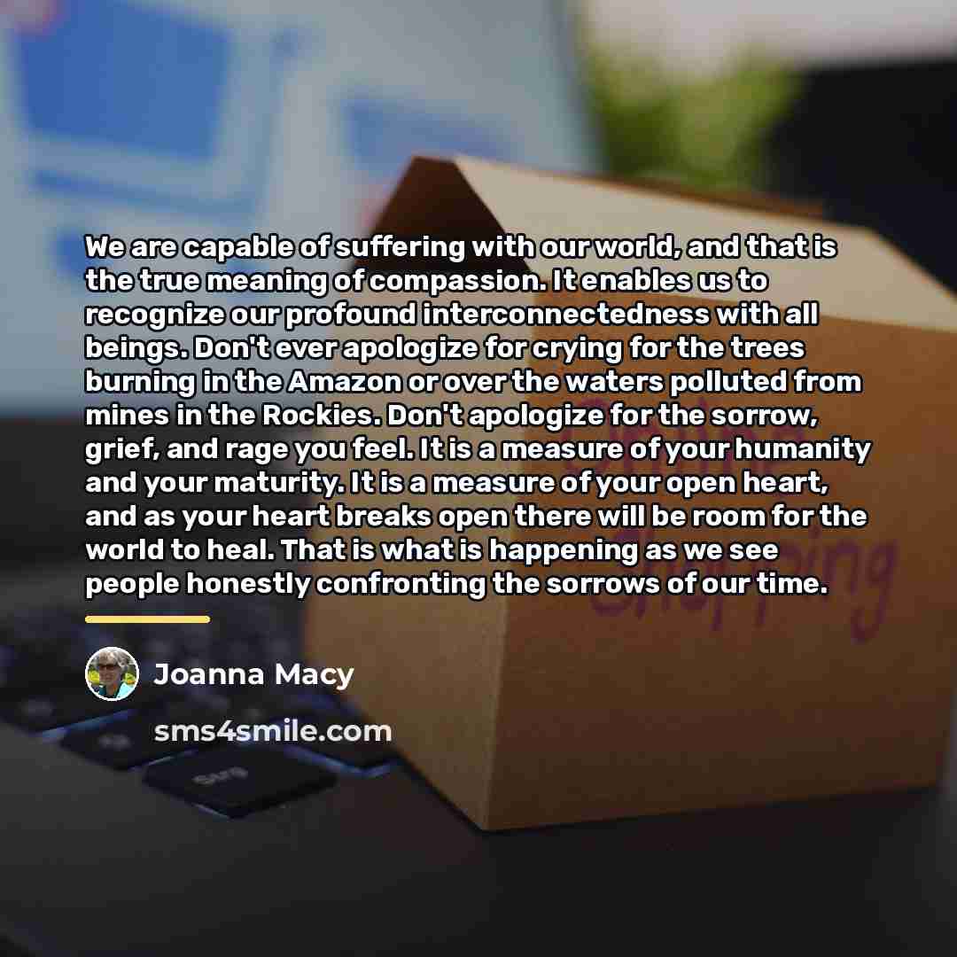 “We are capable of suffering with our world, and that…” quote by Joanna Macy
